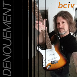 Picture of Bciv a.k.a. Bravo Charlie smiling while holding left-handed sunburst Stratocaster. The image splinters off to the left into darkness and the album title Denoument sideways along the side.